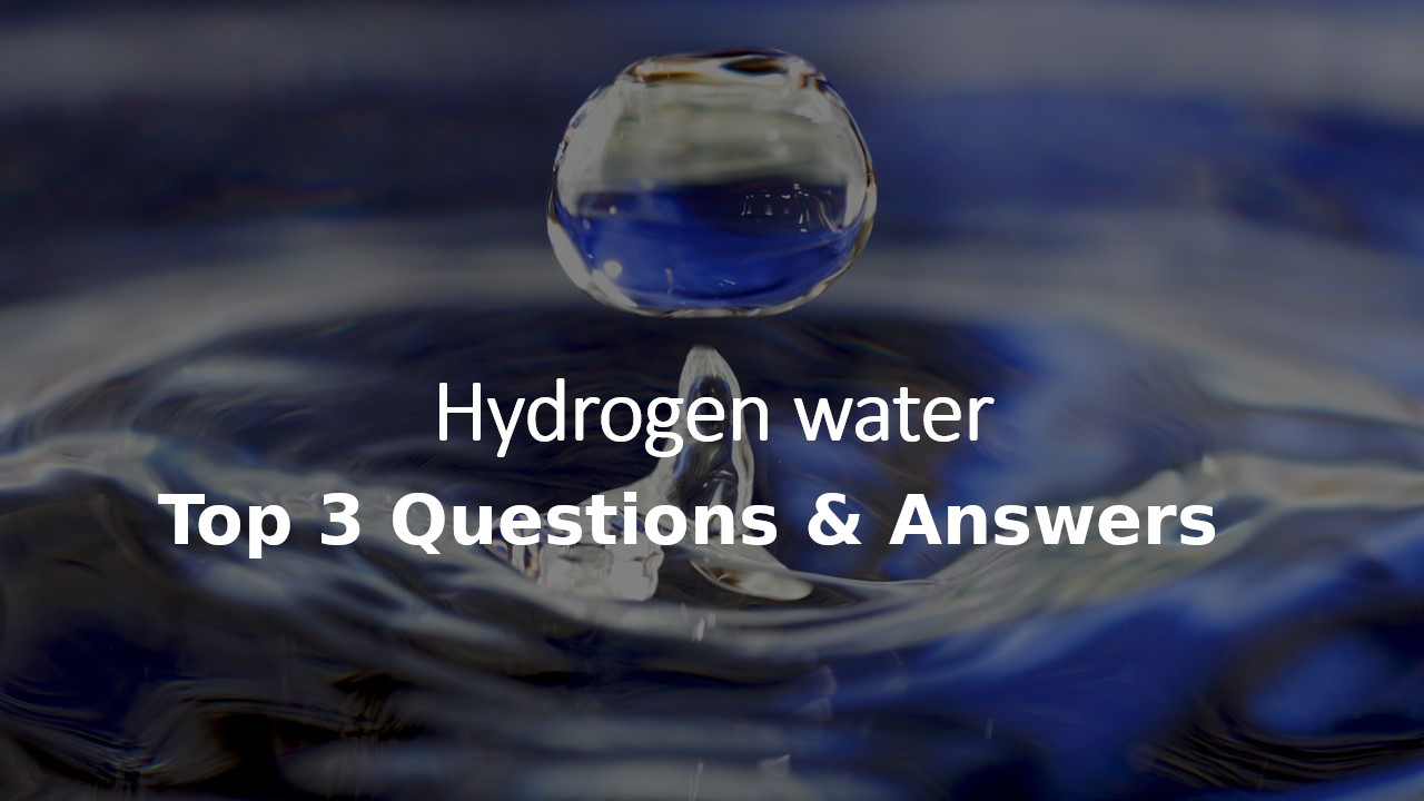 Top 3 Questions and Answers About Hydrogen Water